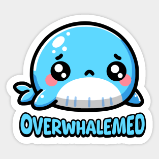 Overwhalemed! Cute Whale Pun Cartoon Sticker